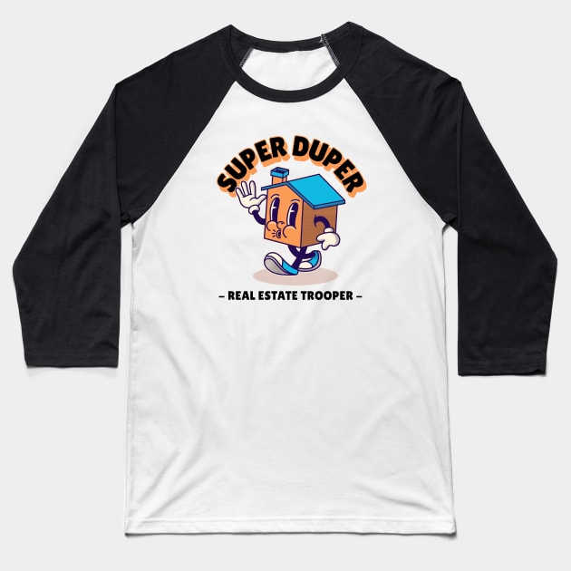 Super Duper Real Estate Trooper Baseball T-Shirt by The Favorita